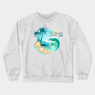 Eat Sleep Surf Hawaiian Style 1 Crewneck Sweatshirt